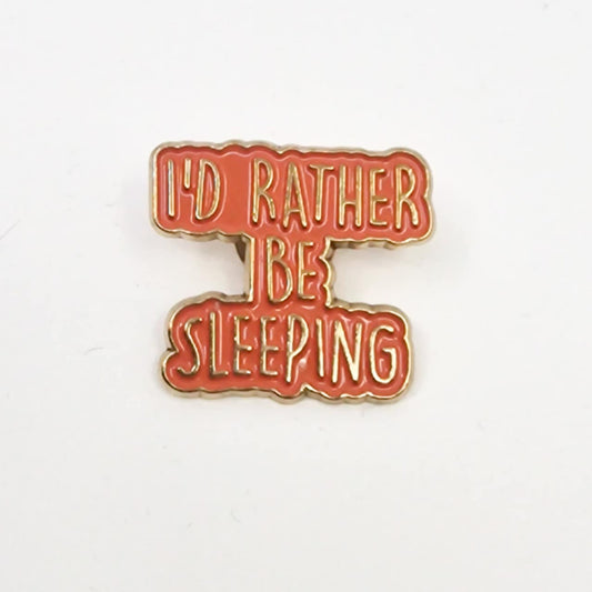 I'd rather be sleeping
